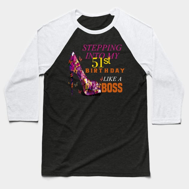 stepping into my 51st birthday like a boss Baseball T-Shirt by DODG99